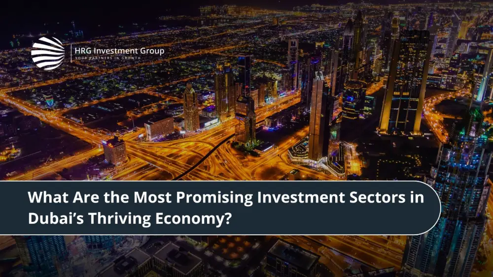 What Are the Most Promising Investment Sectors in Dubai’s Thriving Economy?