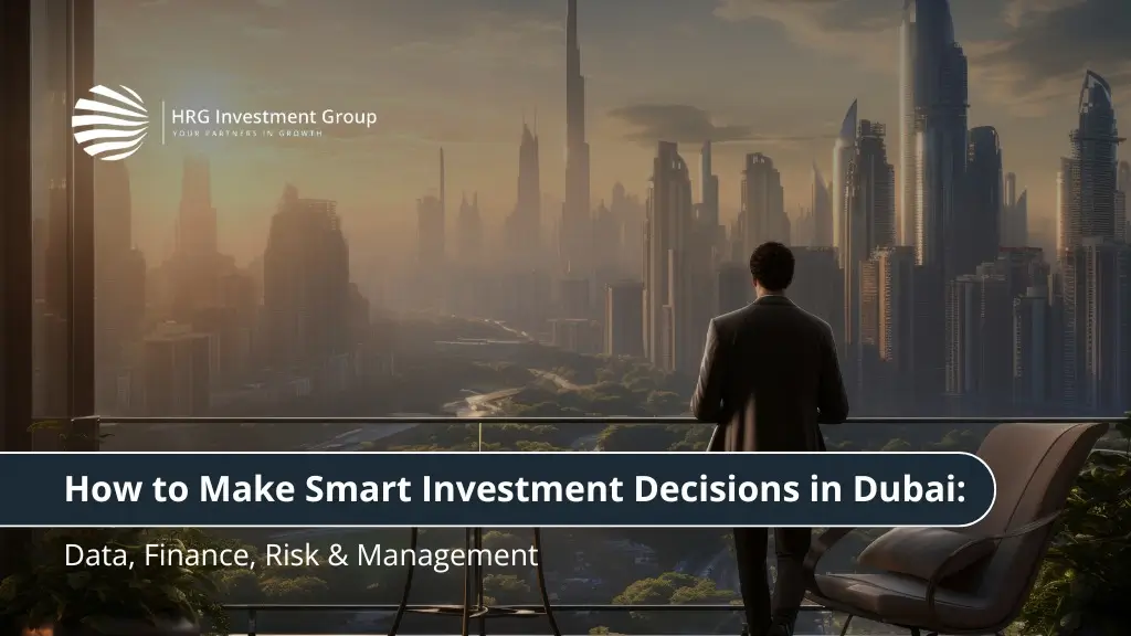 How to Make Smart Investment Decisions in Dubai: Data, Finance, Risk & Management